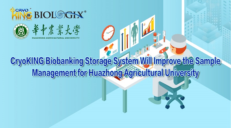 CryoKING Biobanking Storage System Will Improve the Sample Management for Huazhong Agricultural University